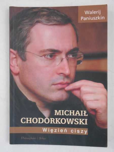 Michał Chodorkowski. Więzień ciszy