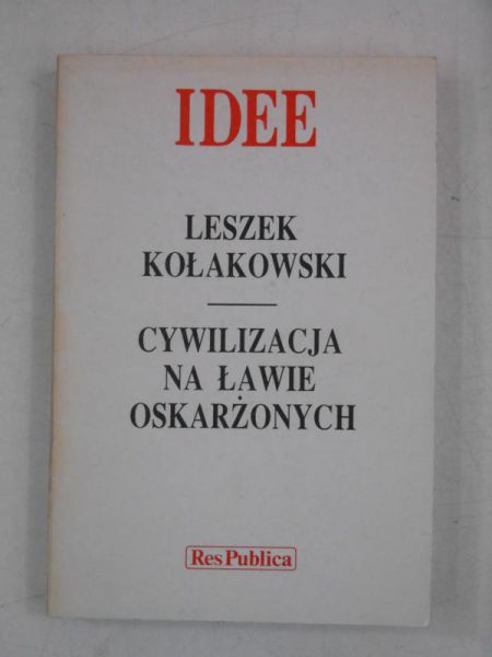 Kołakowski Leszek - Cywilizacja na ławie oskarżonych