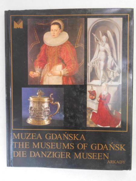 Muzea Gdańska. The Museums of Gdańsk die Danziger Museen