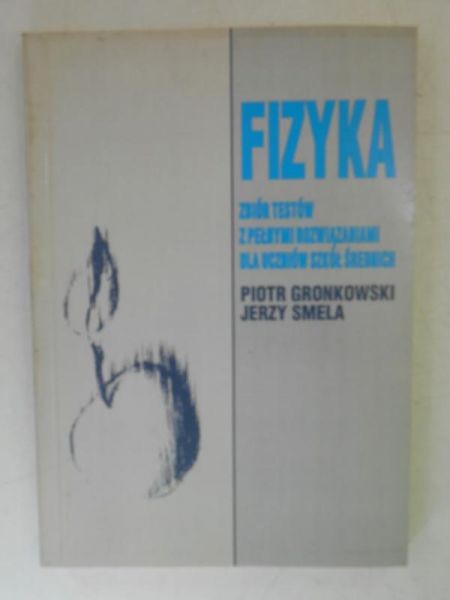 Fizyka. Zbiór testów z pełnymi rozwiązaniami dla uczniów szkół średnich