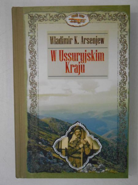 Arsenjew Władimir K. - W Ussuryjskim Kraju
