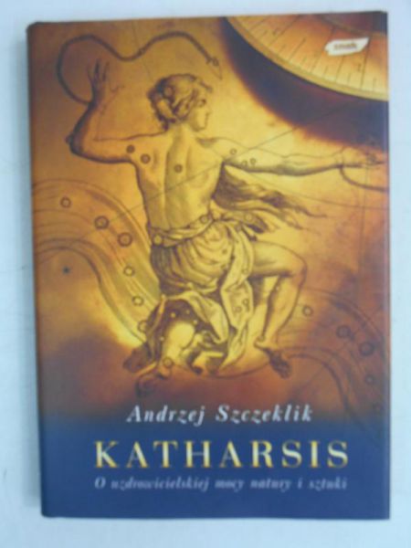 Katharsis. O uzdrowicielskiej mocy natury i sztuki