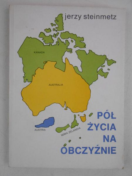Steinmetz Jerzy - Pół życia na obczyźnie