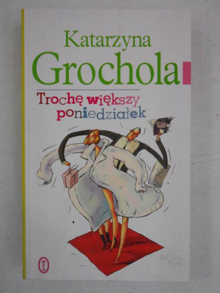 Grochola Katarzyna - Trochę większy poniedziałek