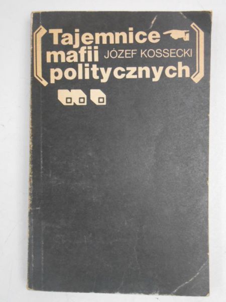 Kossecki Józef - Tajemnice mafii politycznych