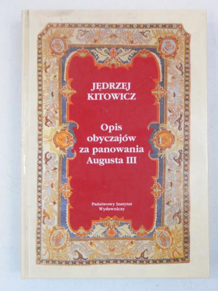 Kitowicz Jędrzej - Opis obyczajów za panowania Augusta III