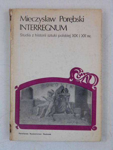 Interregnum: studia z historii sztuki polskiej XIX i XX w.