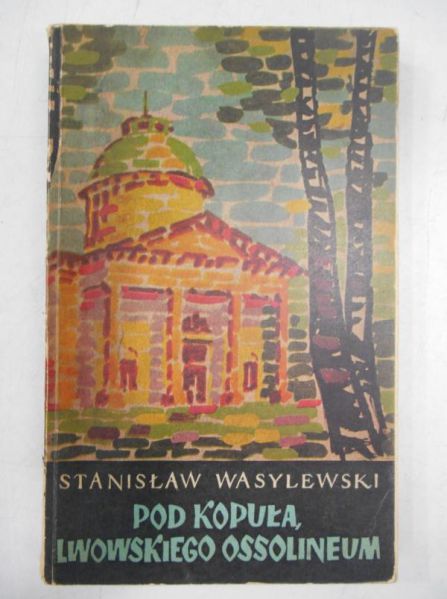 Pod kopułą lwowskiego Ossolineum