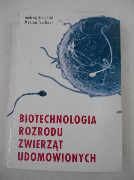 Bielański Andrzej - Biotechnologia rozrodu zwierząt udomowionych