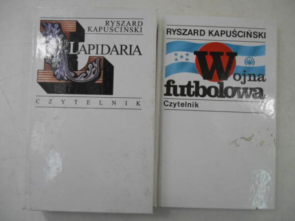 Kapuściński Ryszard - Wojna futbolowa/ Lapidaria