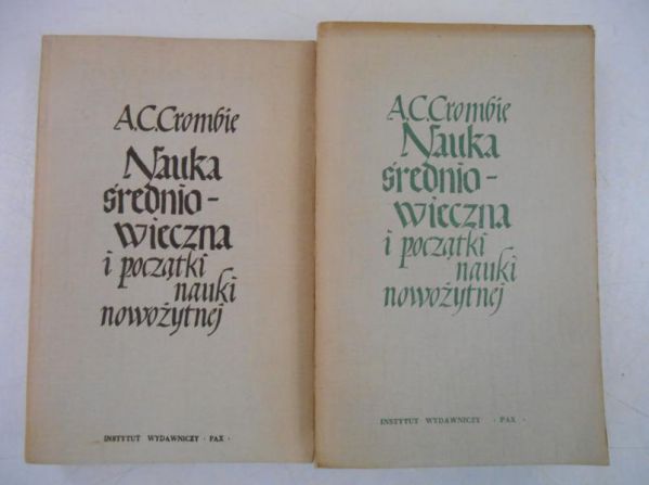 Crombie A. C. - Nauka średniowieczna i początki nauki nowożytnej, Tom I-II