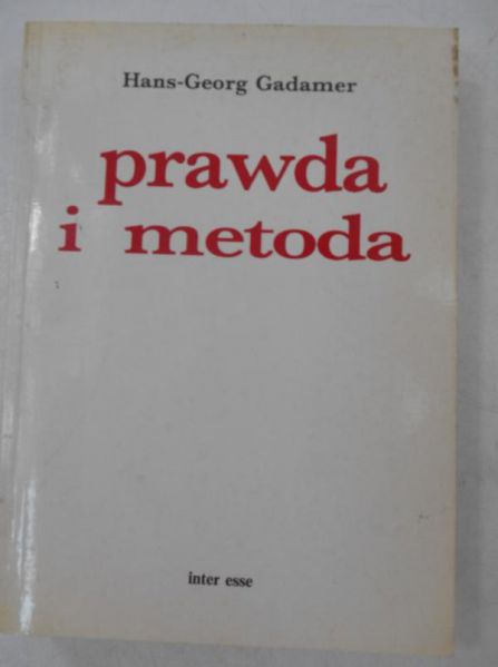 Gadamer Hans-Georg - Prawda i metoda