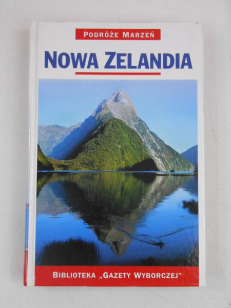 Nowa Zelandia. Podróże Marzeń