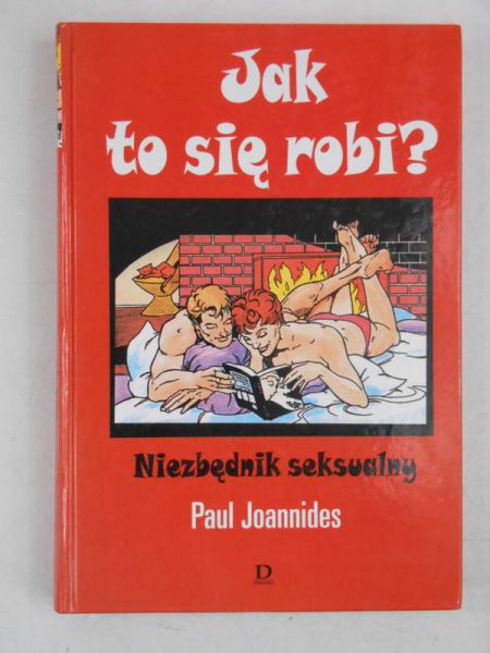 Joannides Paul - Jak to się robi? Niezbędnik seksualny