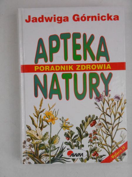 Apteka natury. Poradnik zdrowia