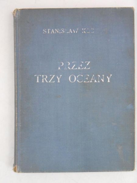 Kosko Stanisław - Przez trzy oceany. 1936 r.