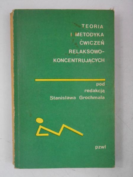 Grochmal Stanisław (red.) - Teoria i metodyka ćwiczeń relaksowo-koncentrujących