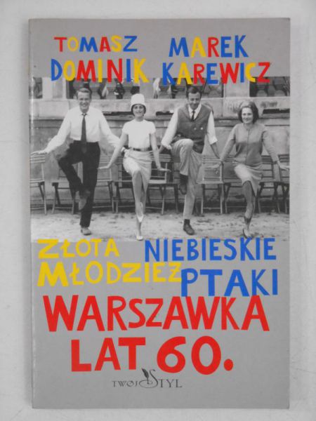 Dominik T.,   - Warszawka lat 60. Złota młodzież. Niebieskie ptaki