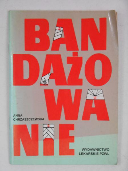 Chrząszczewska Anna - Bandażowanie