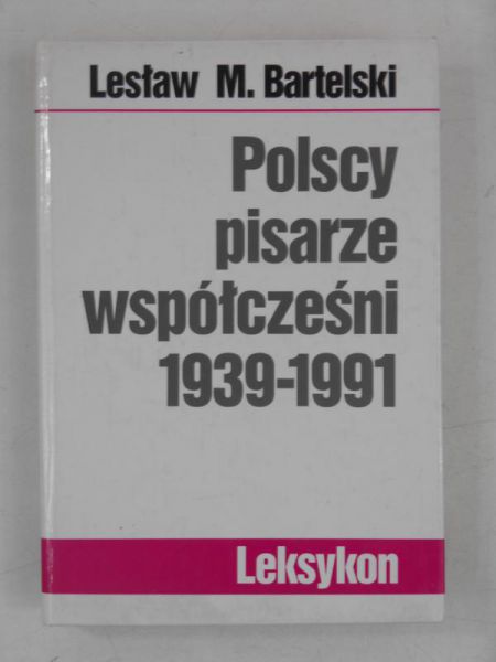 Bartelski M. Lesław - Polscy pisarze współcześni 1939-1991