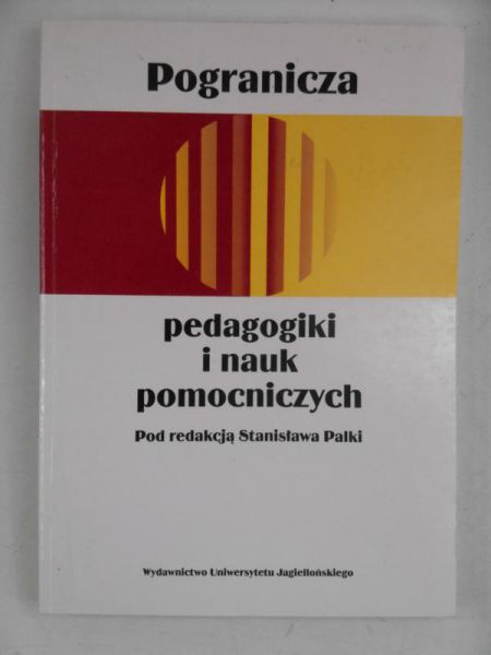 Palka Stanisław (red.) - Pogranicza pedagogiki i nauk pomocniczych