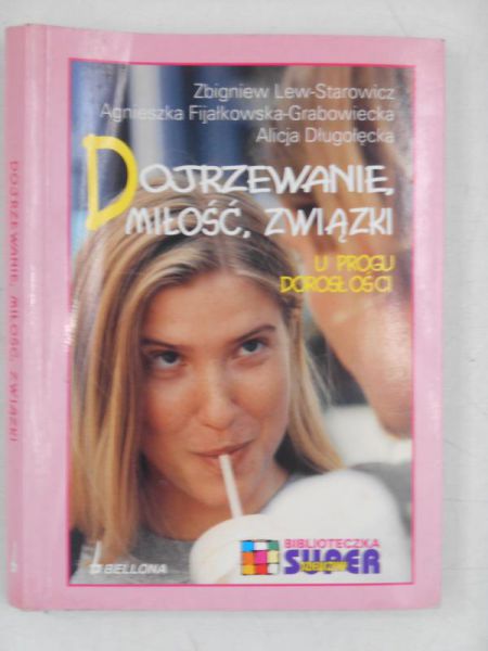 Lew-Starowicz Zbigniew - Dojrzewanie, miłość, związki. U progu dorosłości