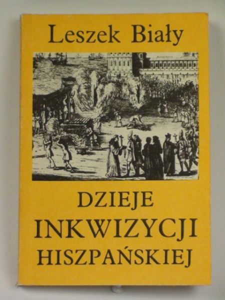Biały Leszek - Dzieje inkwizycji hiszpańskiej