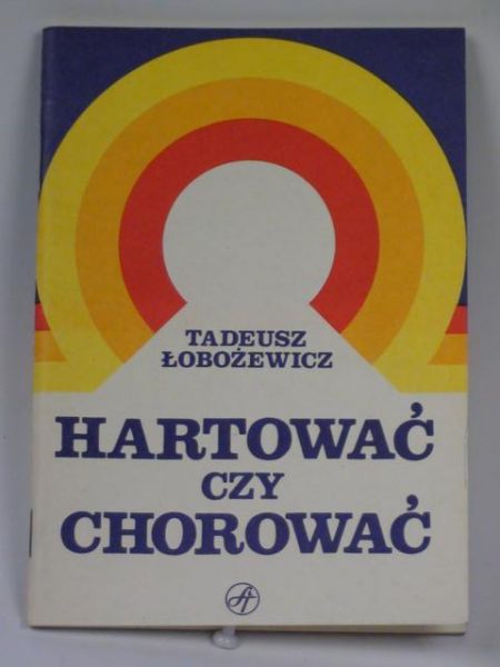 Hartować czy chorować