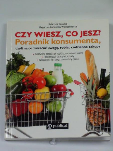 Bosacka K., Kozłowska-Wojciechowska M. - Czy wiesz, co jesz?