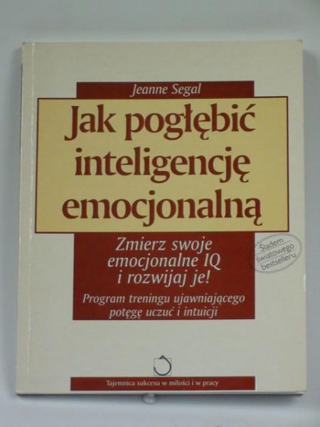 Segal Jeanne - Jak pogłębić inteligencję emocjonalną