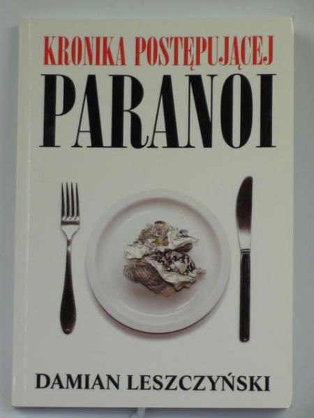 Leszczyński Damian - Kroniki postępującej paranoi