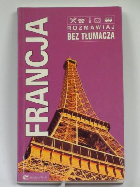 Borzęcka Magdalena (red.) - Francja. Rozmawiaj bez tłumacza