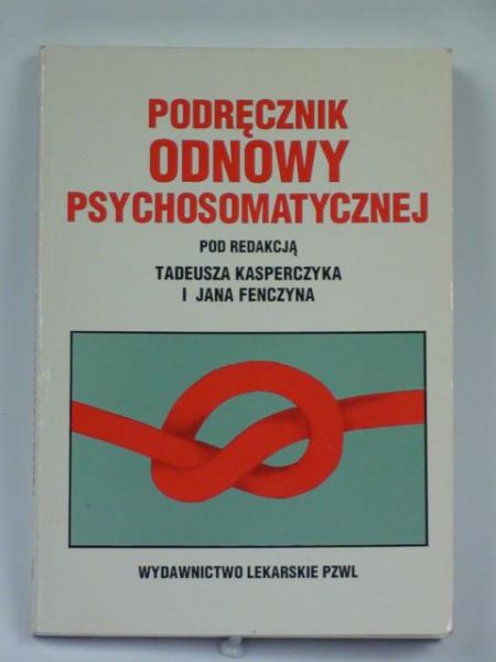 Kasperczak T.,   - Podręcznik odnowy psychosomatycznej
