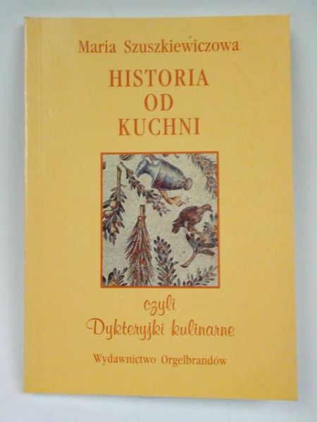 Historia od kuchni czyli Dykteryjki kulinarne