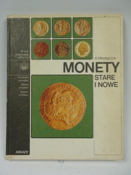 Mikołajczyk A.  - Monety stare i nowe