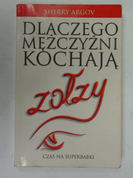 Dlaczego mężczyźni kochają zołzy