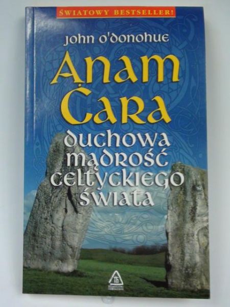 Anam Cara. Duchowa mądrość celtyckiego świata