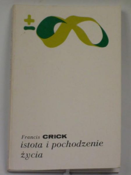 Crick Francis - Istota i pochodzenie życia BMW