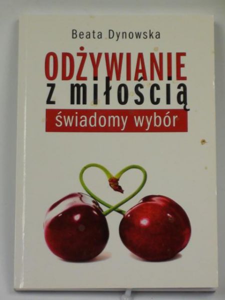 Dynowska Beata - Odżywianie z miłością
