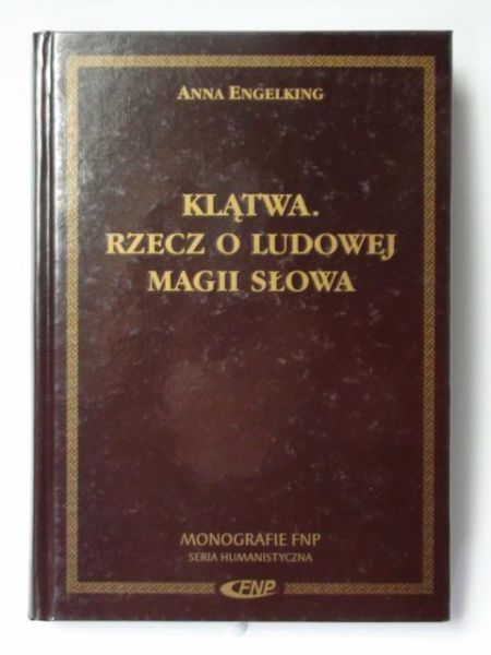 Engelking Anna - Klątwa. Rzecz o ludowej magii słowa