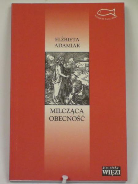 Adamiak Elżbieta - Milcząca obecność