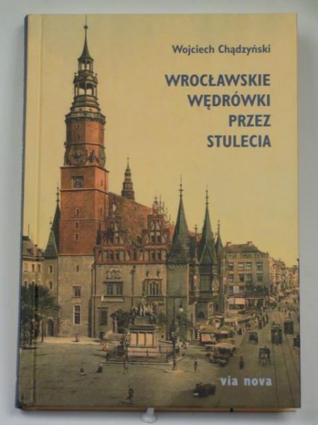 Wrocławskie wędrówki przez stulecia