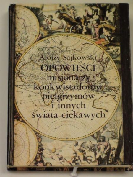 Opowieści misjonarzy, konkwistadorów, pielgrzymów i innych świata ciekawych