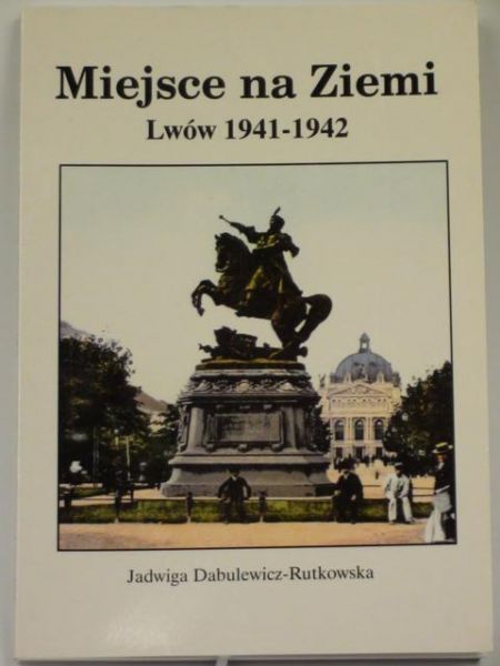 Miejsce na ziemi Lwów 1941-1942