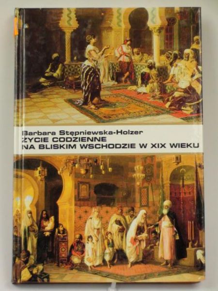 Życie codzienne na Bliskim Wschodzie w XIX wieku