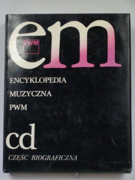 Dziębowska Elżbieta (red.) - Encyklopedia muzyczna PWM: część biograficzna: cd