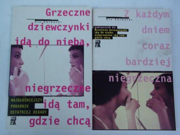 Grzeczne dziewczynki idą do nieba, niegrzeczne idą tam, gdzie chcą, Z każdym dniem coraz bardziej niegrzeczna, 2 książki