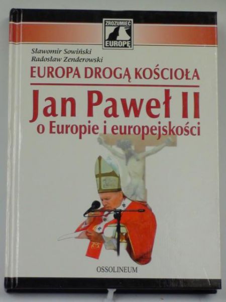 Sowiński Sławomir,   - Europa drogą Kościoła