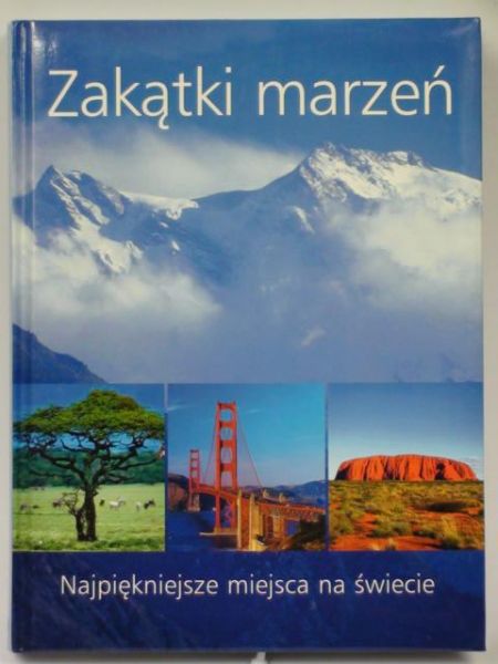Zakątki marzeń. Najpiękniejsze miejsca na świecie