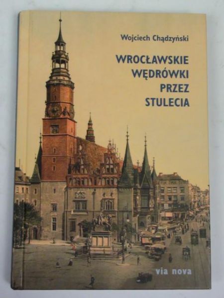 Wrocławskie wędrówki przez stulecia